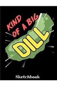 Kind Of A Big Dill S...