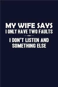 My Wife Says I only ...