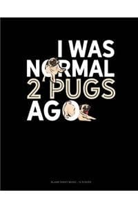 I Was Normal 2 Pugs Ago