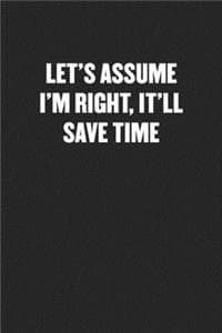 Let's Assume I'm Rig...