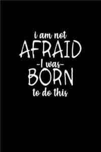 I Am Not Afraid I Wa...