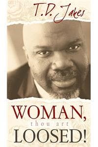 Woman, Thou Art Loosed!