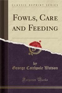 Fowls, Care and Feed...