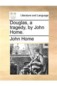 Douglas, a Tragedy, ...