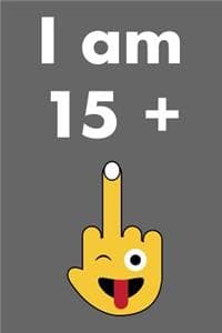 I Am 15 + 1
