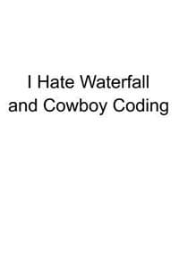 I Hate Waterfall and...