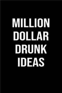 Million Dollar Drunk...