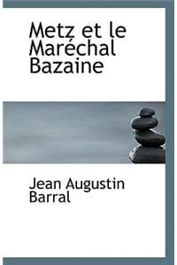 Metz Et Le Marechal ...