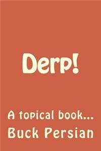 Derp!