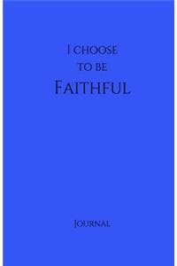 I Choose to Be Faith...