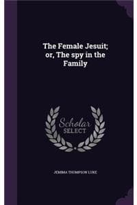 The Female Jesuit; o...