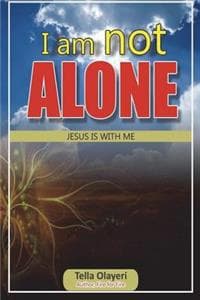 I am not ALONE JESUS...