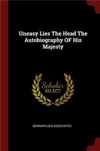Uneasy Lies the Head...