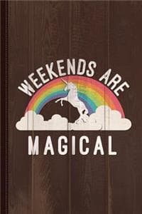 Weekends Are Magical...