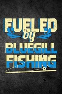 Fueled By Bluegill F...