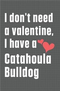 I don't need a valen...