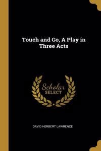 Touch and Go, A Play...