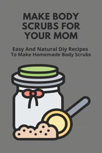 Make Body Scrubs For...