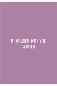 Remember Why You Started