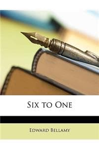 Six to One