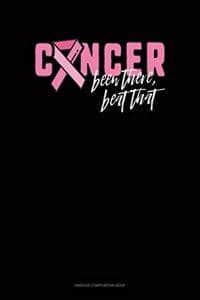 Cancer Been There Be...