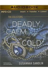 Deadly, Calm, and Cold