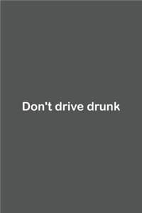 Don't drive drunk