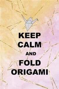 Keep Calm And Fold O...