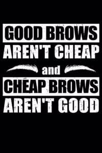 Good Brows Aren't Ch...