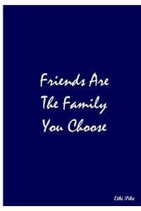 Friends Are The Fami...