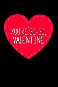 You're So So Valentine