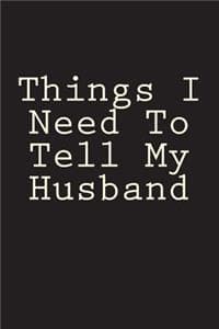 Things I Need To Tel...