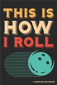 This Is How I Roll a...