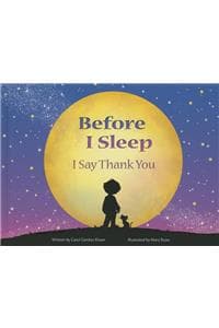 Before I Sleep I Say...