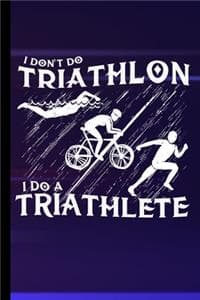 I Don't Do Triathlon...