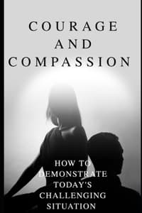 Courage and Compassion