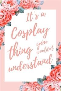 It's a Cosplay Thing...
