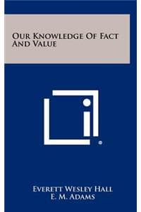 Our Knowledge of Fac...