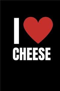 I Love Cheese