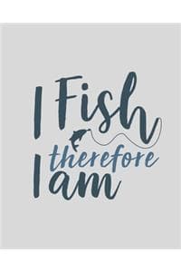 I Fish Therefore I Am