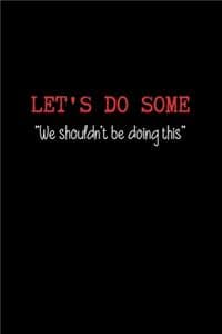 Let's do Some.. 