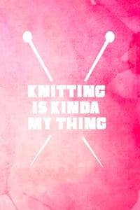 Knitting is Kinda My...