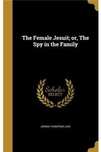 The Female Jesuit; o...