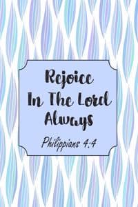 Rejoice In The Lord ...