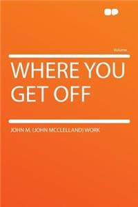 Where You Get Off