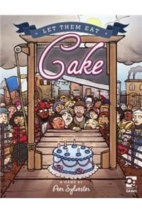 Let Them Eat Cake