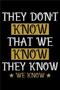 They Don't Know That...