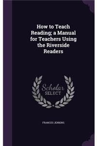 How to Teach Reading...