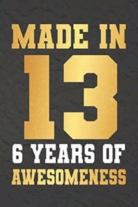 Made In 13 6 Years O...