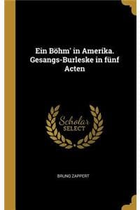 Böhm' in Amerika. Ge...